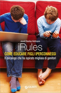 iRules. Come educare figli iperconnessi - Librerie.coop iRules. Come educare figli iperconnessi - Librerie.coop