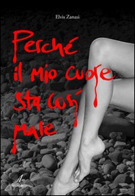 Perché il mio cuore sta così male - Librerie.coop