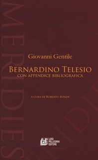 Bernardino Telesio. Con appendice bibliografica - Librerie.coop Bernardino Telesio. Con appendice bibliografica - Librerie.coop