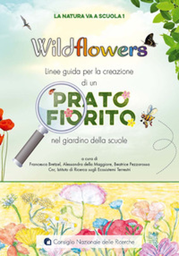 Wildflowers. Linee guida per la creazione di un prato fiorito nel giardino delle scuole. La natura va a scuola - Librerie.coop Wildflowers. Linee guida per la creazione di un prato fiorito nel giardino delle scuole. La natura va a scuola - Librerie.coop
