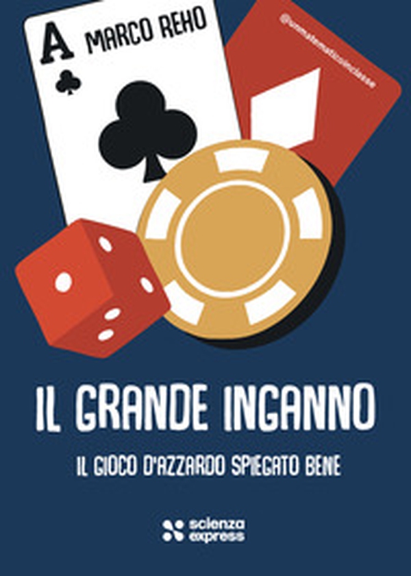 Il grande inganno. Il gioco d'azzardo spiegato bene - Librerie.coop