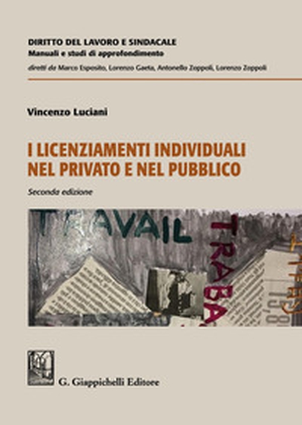 I licenziamenti individuali nel privato e nel pubblico - Librerie.coop I licenziamenti individuali nel privato e nel pubblico - Librerie.coop