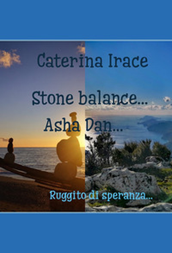 Stone balance... Poetar... Asha Dan - Librerie.coop Stone balance... Poetar... Asha Dan - Librerie.coop