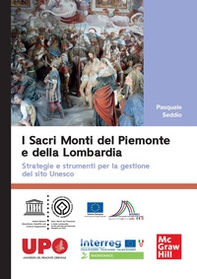 I sacri monti del Piemonte e della Lombardia. Strategie e strumenti per la gestione del sito Unesco - Librerie.coop