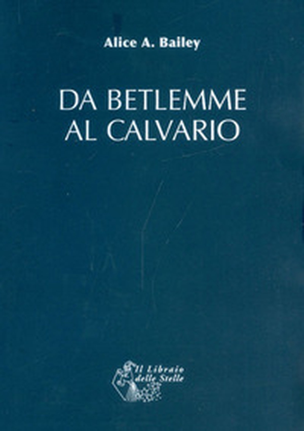 Da Betlemme al Calvario - Librerie.coop Da Betlemme al Calvario - Librerie.coop