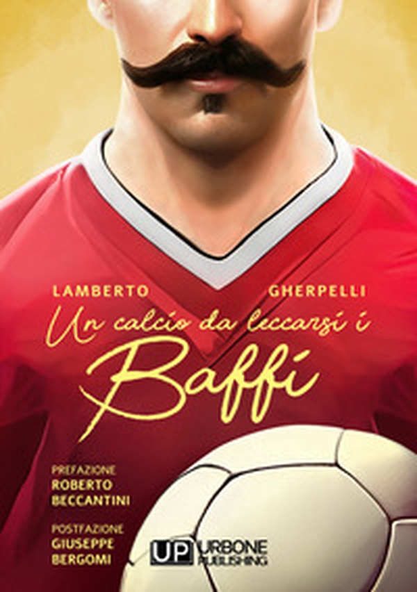 Un calcio da leccarsi i baffi - Librerie.coop Un calcio da leccarsi i baffi - Librerie.coop