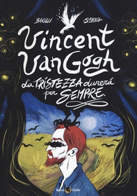 Vincent Van Gogh, La tristezza durerà per sempre - Librerie.coop Vincent Van Gogh, La tristezza durerà per sempre - Librerie.coop