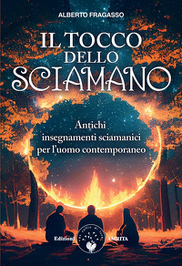 Il tocco dello sciamano. Antichi insegnamenti sciamanici per l'uomo contemporaneo - Librerie.coop Il tocco dello sciamano. Antichi insegnamenti sciamanici per l'uomo contemporaneo - Librerie.coop