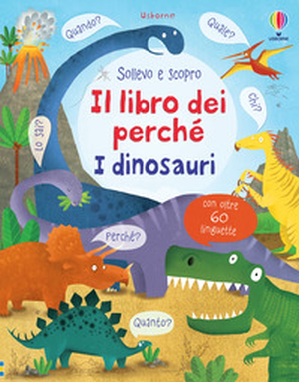 I dinosauri. Il libro dei perché - Librerie.coop I dinosauri. Il libro dei perché - Librerie.coop