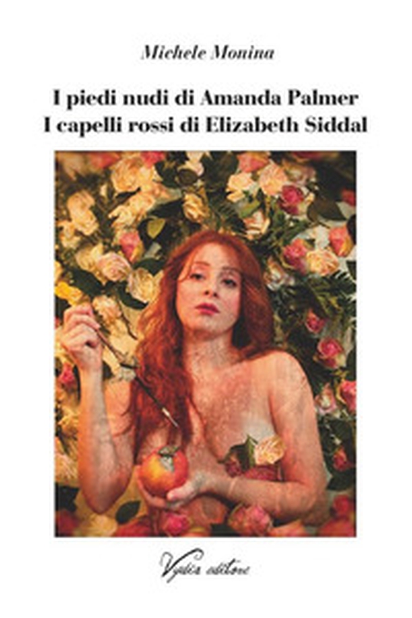 I piedi nudi di Amanda Palmer. I capelli rossi di Elizabeth Siddal - Librerie.coop I piedi nudi di Amanda Palmer. I capelli rossi di Elizabeth Siddal - Librerie.coop