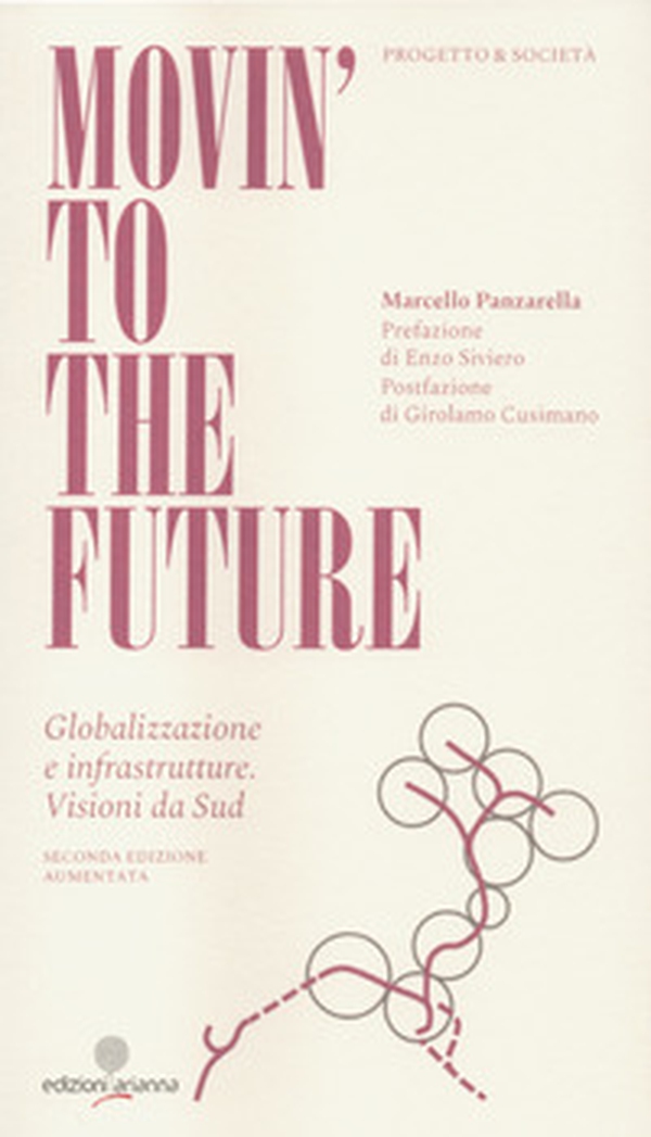 Movin' to the future. Globalizzazione e infrastrutture. Visioni da Sud - Librerie.coop Movin' to the future. Globalizzazione e infrastrutture. Visioni da Sud - Librerie.coop