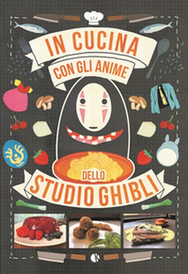 In cucina con gli anime dello Studio Ghibli - Librerie.coop In cucina con gli anime dello Studio Ghibli - Librerie.coop