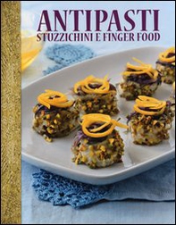 Antipasti stuzzichini e finger food - Librerie.coop