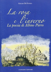 la rosa e l'inverno. La poesia di Albino Pierro - Librerie.coop la rosa e l'inverno. La poesia di Albino Pierro - Librerie.coop