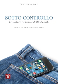 Sotto controllo. La salute ai tempi dell'e-health - Librerie.coop