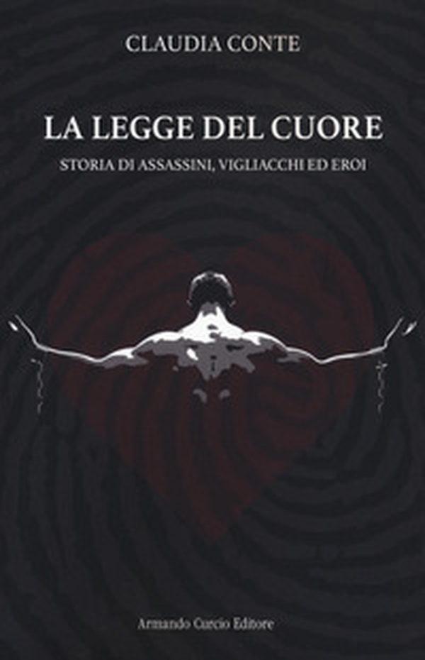 La legge del cuore. Storia di assassini, vigliacchi ed eroi - Librerie.coop La legge del cuore. Storia di assassini, vigliacchi ed eroi - Librerie.coop