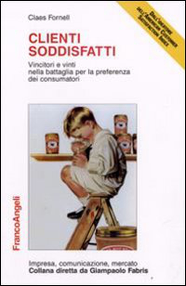 Clienti soddisfatti. Vincitori e vinti nella battaglia per la preferenza dei consumatori - Librerie.coop Clienti soddisfatti. Vincitori e vinti nella battaglia per la preferenza dei consumatori - Librerie.coop