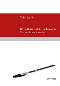 Ricordi, incontri e melanconie. Una storia tante storie - Librerie.coop
