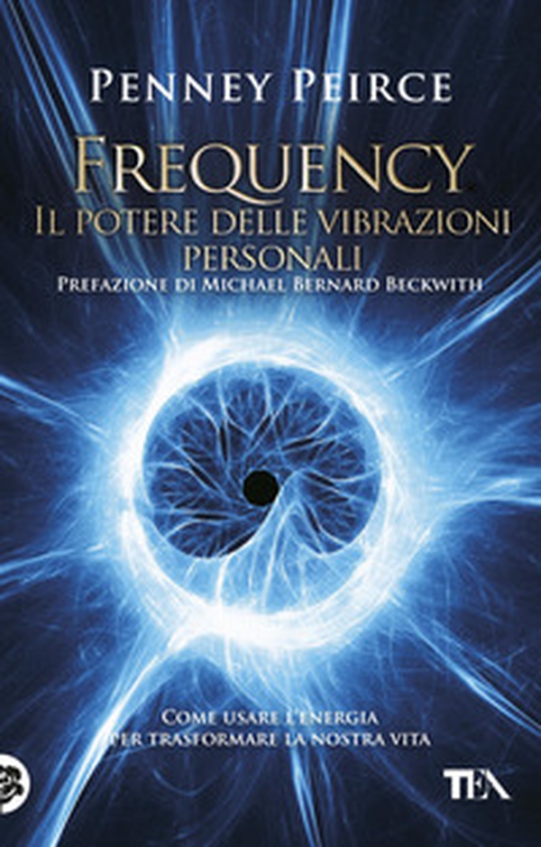 Frequency. Il potere delle vibrazioni personali - Librerie.coop Frequency. Il potere delle vibrazioni personali - Librerie.coop