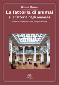 La fattoria di animai (La fattoria degli animali) voltada in milanes dal Circol Filològich Milanes - Librerie.coop La fattoria di animai (La fattoria degli animali) voltada in milanes dal Circol Filològich Milanes - Librerie.coop
