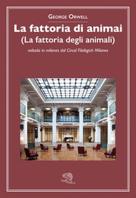 La fattoria di animai (La fattoria degli animali) voltada in milanes dal Circol Filològich Milanes - Librerie.coop