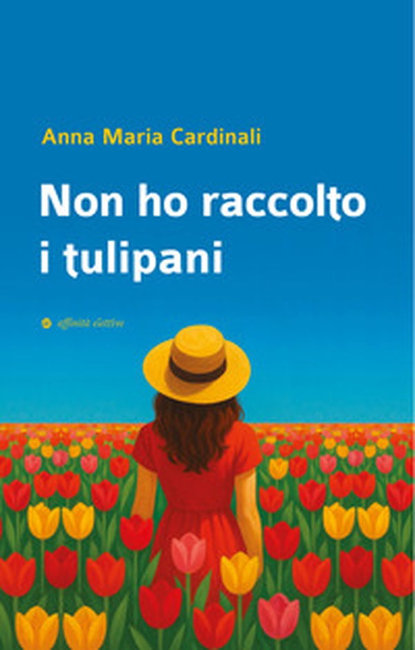 Non ho raccolto i tulipani - Librerie.coop