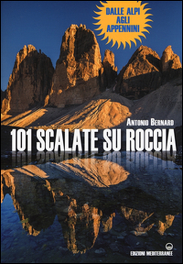 101 scalate su roccia. Dalle Alpi agli Appennini - Librerie.coop 101 scalate su roccia. Dalle Alpi agli Appennini - Librerie.coop