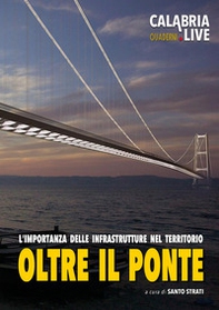 Oltre il ponte. L'importanza delle infrastrutture complementari nel territorio dello Stretto di Messina - Librerie.coop