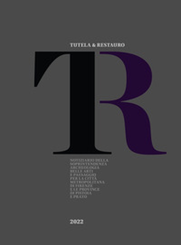 Tutela & Restauro 2022. Notiziario della Soprintendenza archeologia belle arti e paesaggio per la città metropolitana di Firenze e le province di Pistoia e Prato - Librerie.coop Tutela & Restauro 2022. Notiziario della Soprintendenza archeologia belle arti e paesaggio per la città metropolitana di Firenze e le province di Pistoia e Prato - Librerie.coop