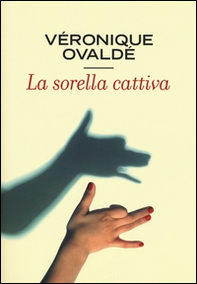 La sorella cattiva - Librerie.coop La sorella cattiva - Librerie.coop