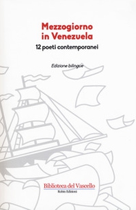 Mezzogiorno in Venezuela. 12 poeti contemporanei. Testo spagnolo a fronte - Librerie.coop Mezzogiorno in Venezuela. 12 poeti contemporanei. Testo spagnolo a fronte - Librerie.coop