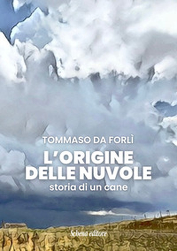 L'origine delle nuvole. Storia di un cane - Librerie.coop L'origine delle nuvole. Storia di un cane - Librerie.coop