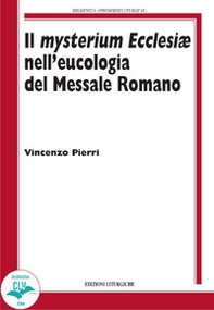 Il Mysterium Ecclesiae nell'eucologia del Messale Romano - Librerie.coop