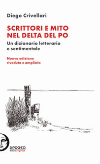 Scrittori e mito nel delta del Po. Un dizionario letterario e sentimentale - Librerie.coop Scrittori e mito nel delta del Po. Un dizionario letterario e sentimentale - Librerie.coop