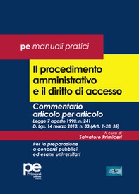 Il procedimento amministrativo e il diritto di accesso. Commentario articolo per articolo. Legge 7 agosto 1990, n. 241 D. Lgs. 14 marzo 2013, n. 33 (Artt. 1-28, 35). Per la preparazione a concorsi pubblici ed esami universitari - Librerie.coop Il procedimento amministrativo e il diritto di accesso. Commentario articolo per articolo. Legge 7 agosto 1990, n. 241 D. Lgs. 14 marzo 2013, n. 33 (Artt. 1-28, 35). Per la preparazione a concorsi pubblici ed esami universitari - Librerie.coop