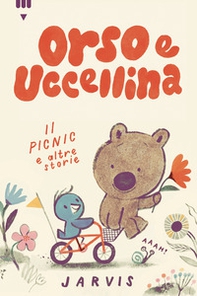 Il picnic e altre storie. Orso e Uccellina - Librerie.coop