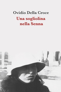 Una sogliolina nella Senna. Racconti d'amore con immagini - Librerie.coop