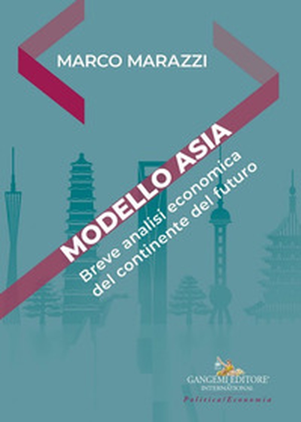 Modello Asia. Breve analisi economica del continente del futuro - Librerie.coop Modello Asia. Breve analisi economica del continente del futuro - Librerie.coop