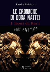 Le cronache di Dora Mattei. I leoni di Kari - Librerie.coop