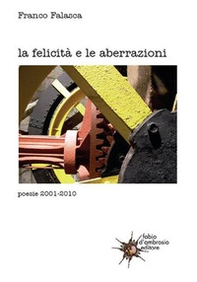 La felicità e le aberrazioni. Poesie 2001-2010 - Librerie.coop