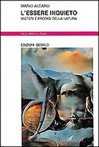 L'essere inquieto. Misteri e prodigi della natura - Librerie.coop