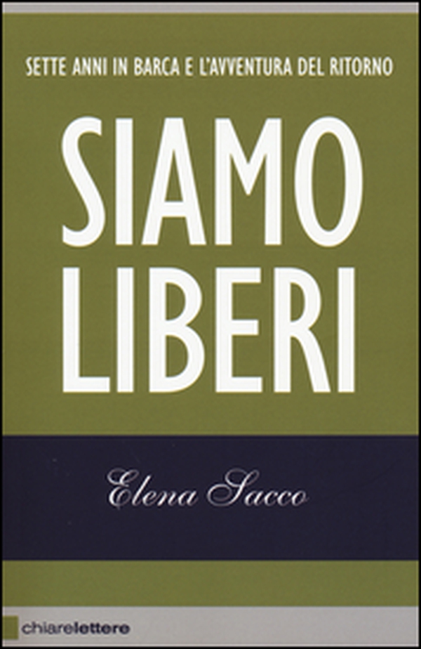 Siamo liberi. Sette anni in barca e l'avventura del ritorno - Librerie.coop Siamo liberi. Sette anni in barca e l'avventura del ritorno - Librerie.coop