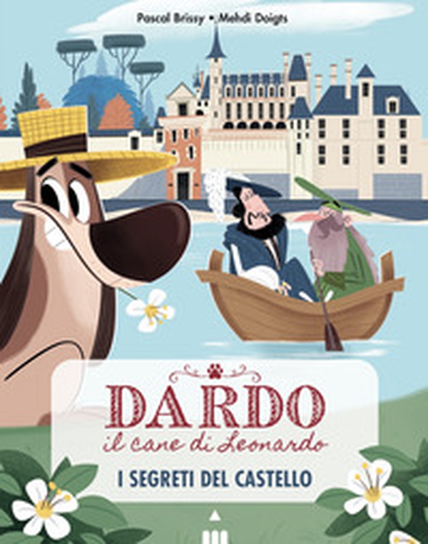 Segreti del castello. Dardo il cane di Leonardo - Vol. 3 - Librerie.coop Segreti del castello. Dardo il cane di Leonardo - Vol. 3 - Librerie.coop