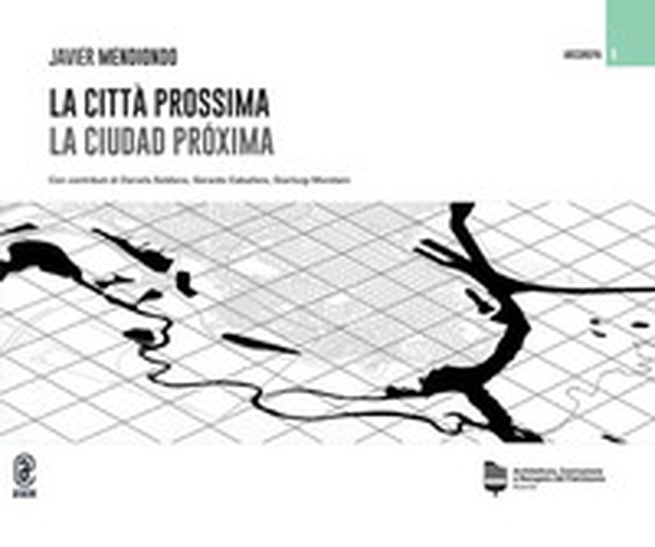 La città prossima. La ciudad próxima - Librerie.coop