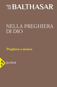 Nella preghiera di Dio. La preghiera contemplativa. Il rosario. Primo sguardo su Adrienne von Speyr - Vol. 28 - Librerie.coop