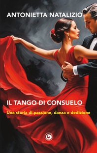 Il tango di Consuelo. Una storia di passione, danza e dedizione - Librerie.coop
