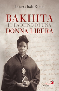 Bakhita, il fascino di una donna libera - Librerie.coop Bakhita, il fascino di una donna libera - Librerie.coop