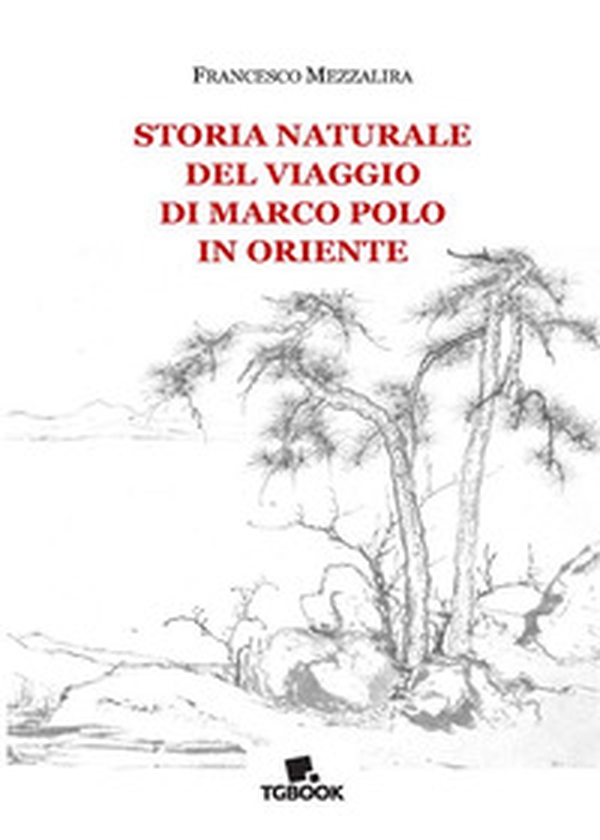 Storia naturale del viaggio di Marco Polo in Oriente - Librerie.coop Storia naturale del viaggio di Marco Polo in Oriente - Librerie.coop