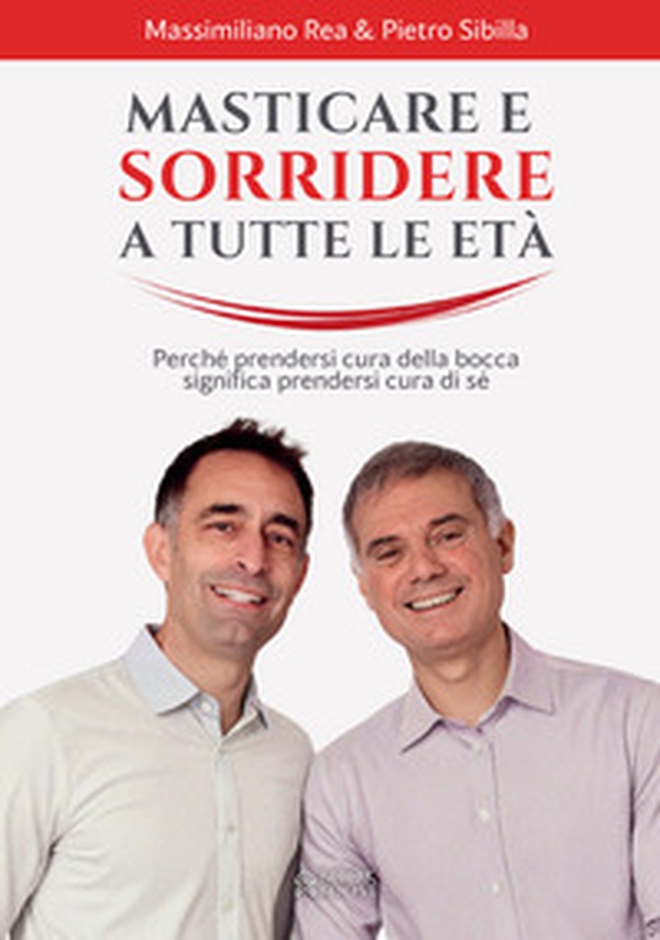Masticare e sorridere a ogni età. Perché prendersi cura della bocca significa prendersi cura di sé - Librerie.coop
