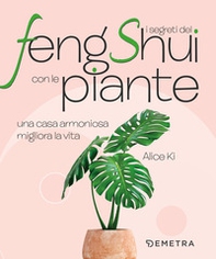 I segreti del Feng Shui con le piante. Una casa armoniosa migliora la vita - Librerie.coop I segreti del Feng Shui con le piante. Una casa armoniosa migliora la vita - Librerie.coop